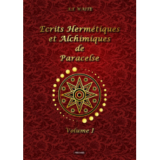 Ecrits alchimiques et hermétiques de Paracelse - Volume I